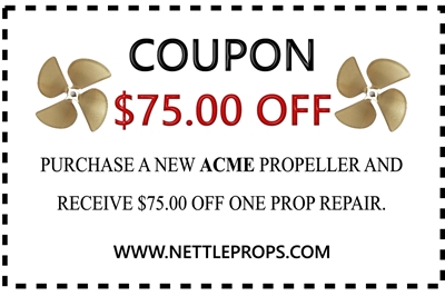 "$75 Off" Prop Repair When You Buy A New Acme Propeller $75.00 Off Prop Repair When You Buy A New Acme Prop